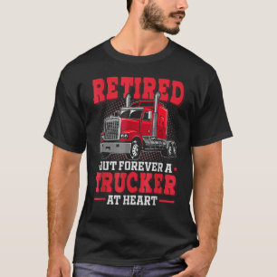 T-shirt Camionneur Retraité Mais Pour Toujours Au Coeur Du