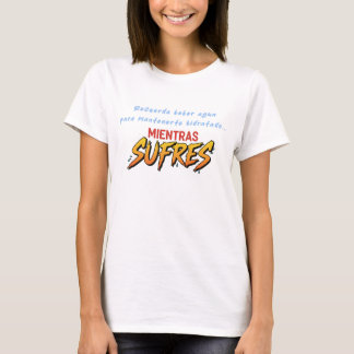 T-shirt Camiseta bebe agua mientras sufres