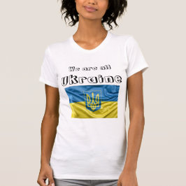 T-shirt Camiseta We are all Ukraine