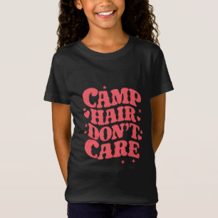 T-Shirt Camp Hair Ne vous souciez pas Camping d'été Filles