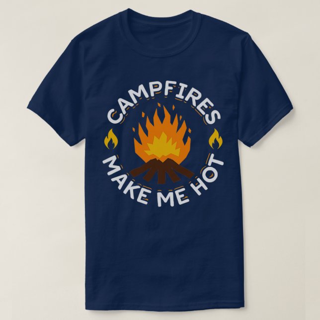 T-shirt Campfires Make Me Hot Funny Camping (Design devant)