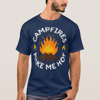 T-shirt Campfires Make Me Hot Funny Camping