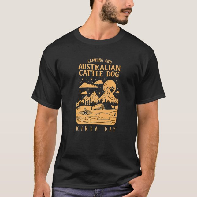 T-shirt Camping Et Chien De Bovins Australiens Kinda Day B (Devant)