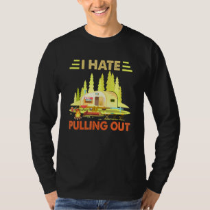 T-shirt Camping I Hate Pulling Out Retro Camper Travel Tra