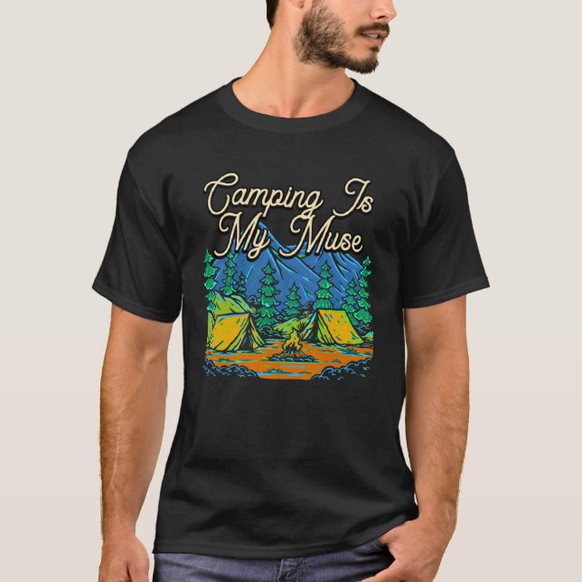 T-shirt Camping Is My Muse Camper Hobby Camp Pastime Trave (Devant)