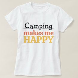 T-shirt Camping Makes Me Happy Quote Vibrant Modern Colorf