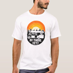 T-shirt Camping Rv There Yet Motorhome Campervan