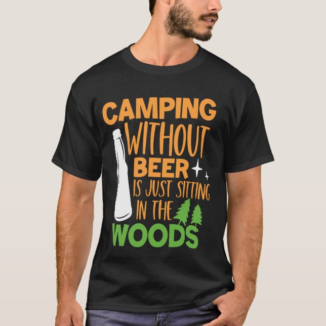 T-shirt Camping Sans Bière Est Juste Assis Dans Les Bois (Devant)