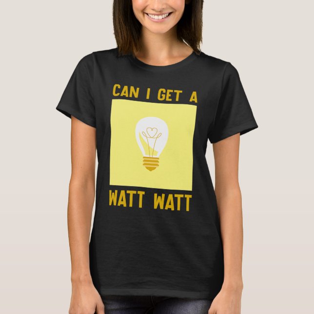 T-shirt Can I Get A Watt  Electrician (Devant)