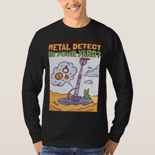 T-shirt Can I Metal Detect In Your Yard Treasure Hunter (Devant)