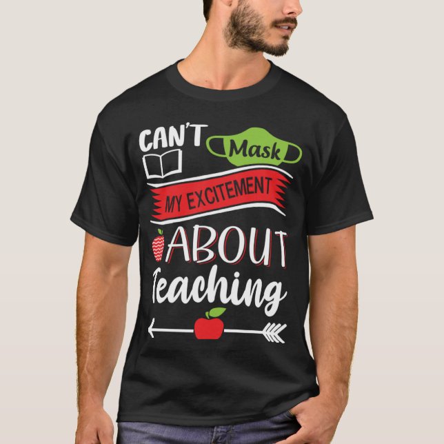 T-shirt Can t Mask My Excitement About Teaching  Graphic (Devant)