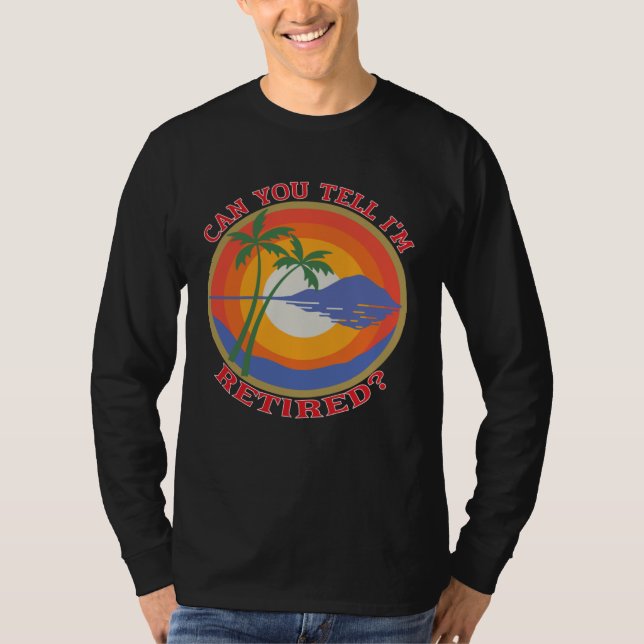 T-shirt Can You Tell I m Retired  Retiree Retirement Meme (Devant)