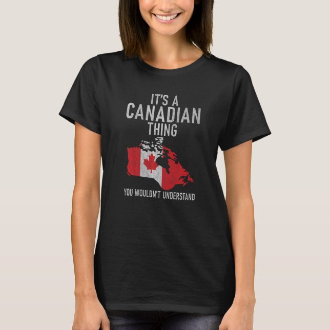 T-shirt Canada C'est une chose canadienne que vous ne comp (Devant)