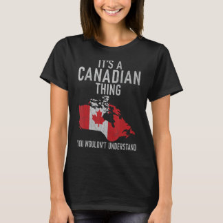 T-shirt Canada C'est une chose canadienne que vous ne comp