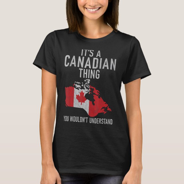 T-shirt Canada C'est une chose canadienne que vous ne comp (Devant)