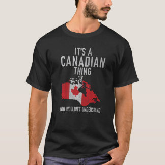 T-shirt Canada C'est une chose canadienne que vous ne comp