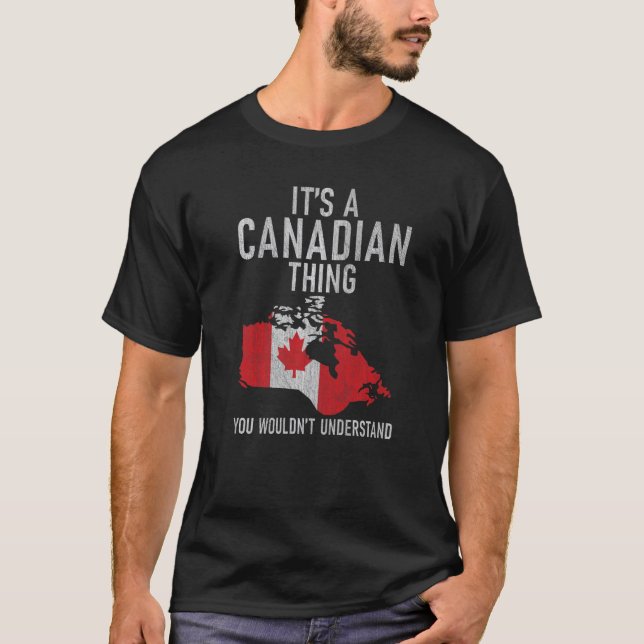 T-shirt Canada C'est une chose canadienne que vous ne comp (Devant)