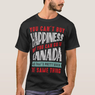 T-shirt Canada Travel Vous ne pouvez pas acheter le bonheu