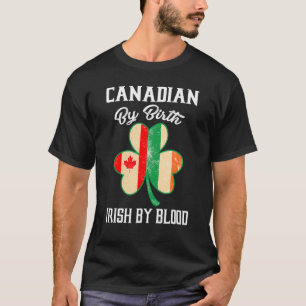 T-shirt Canadian By Birth Irish By Blood St Paddy's Day