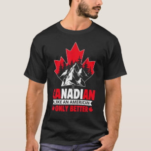 T-shirt Canadien Comme Américain Seulement Meilleure Feuil