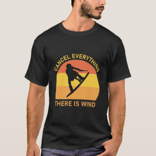 T-shirt Cancel everything there is wind - Kitesurfing