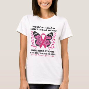 T-shirt Cancer Nous ne savons pas à quel point nous sommes