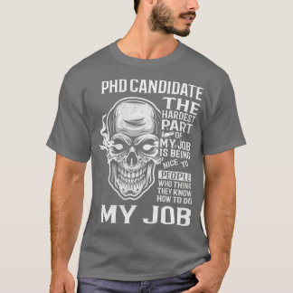 T-shirt Candidat Au Doctorat La Partie La Plus Difficile D