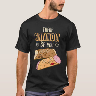 T-shirt Cannoli Siciliani There Cannoli Be You Sicily