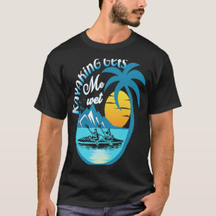 T-shirt Canoë-kayak Kayak Kayak Me donne de l'eau