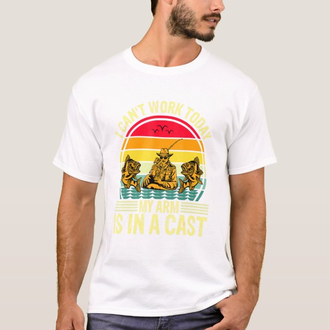 T-shirt Cant Work Aujourd'Hui Mon Bras Est Dans Un Poisson (Devant)