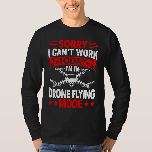 T-shirt Can't Work Dron Flying Mode  Drone Pilot Enthusias (Devant)