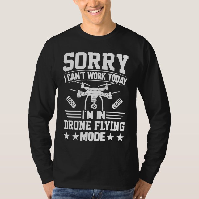 T-shirt Can't Work Dron Flying Mode  Drone Pilot Enthusias (Devant)