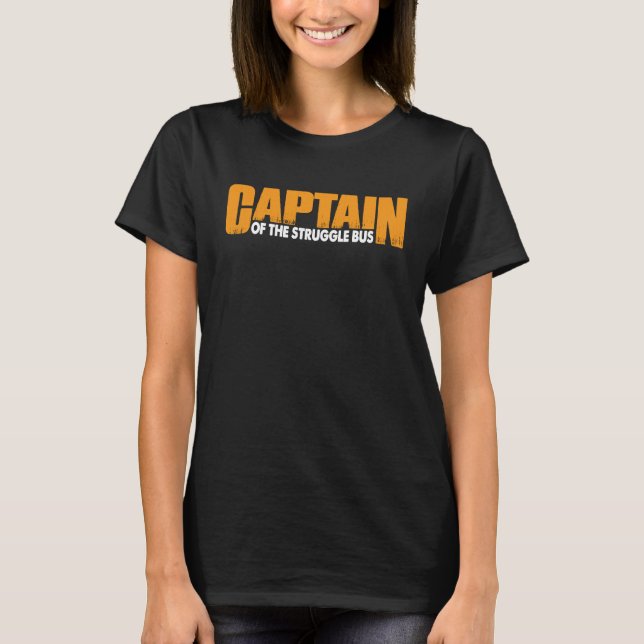 T-shirt Captain Of The Struggle Bus (Devant)