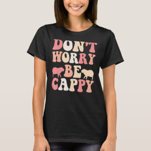 T-shirt Capybara Giant Rodent Ne vous inquiétez pas être h