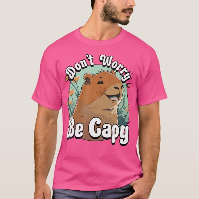 T-shirt Capybara Ne S'Inquiète Pas D'Être Capy Souriant Ca (Devant)