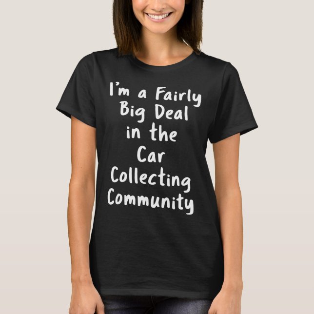 T-shirt Car Collecting Big Deal Sarcastic  Saying Office (Devant)