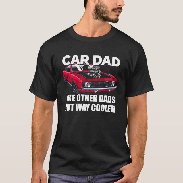 T-shirt Car Dad Like Other Dads But Way Cooler Car Guy (Devant)