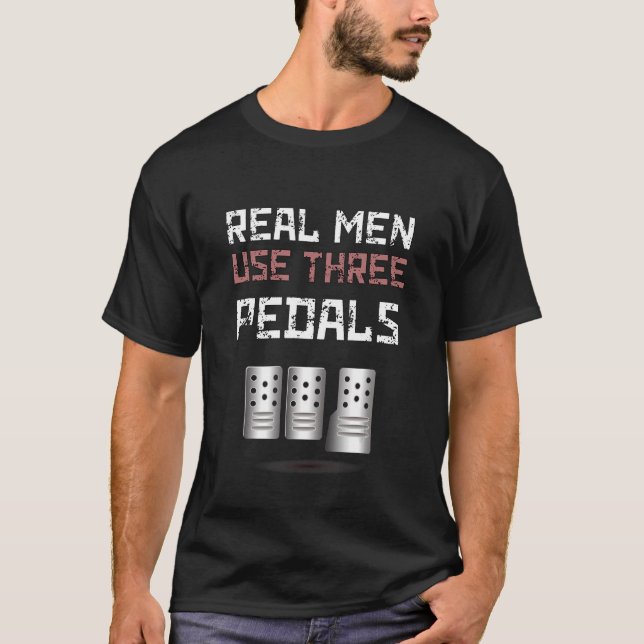 T-shirt Car Guy  Real Men Use Three Pedals (Devant)