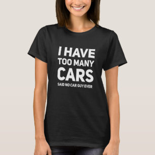 T-shirt Car Guy Trop De Voitures Parfait Course Auto Mécan