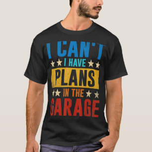 T-shirt Car Mechanic Retro Je ne peux pas avoir de plans d