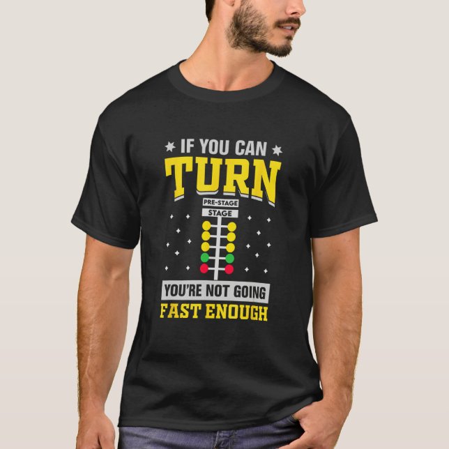 T-shirt Car Racing Fun If You Can Turn You re Not Going Fa (Devant)