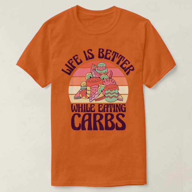 T-shirt Carbs Restauration Rapide Vie Foin Manger Dessert  (Design devant)