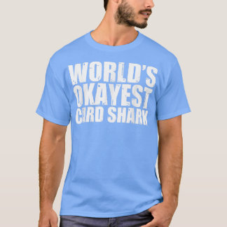 T-shirt Card Shark World's Okayest Funny