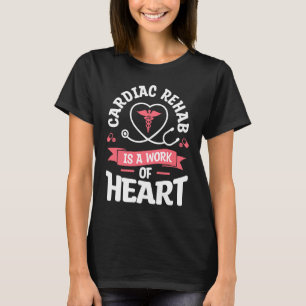 T-shirt Cardiac Rehab Est Une Oeuvre De Coeur RN Nurse