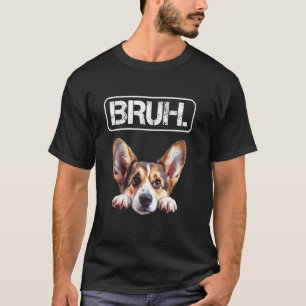 T-shirt Cardigan Welsh Corgi Bruh Amoureux de Chien Drôle