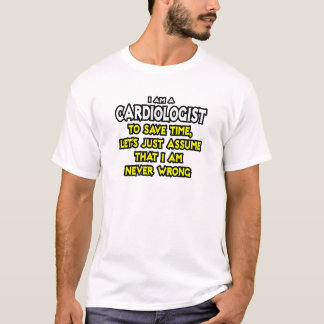 T-shirt Cardiologue...Supposons Que Je Ne Me Trompe Jamais