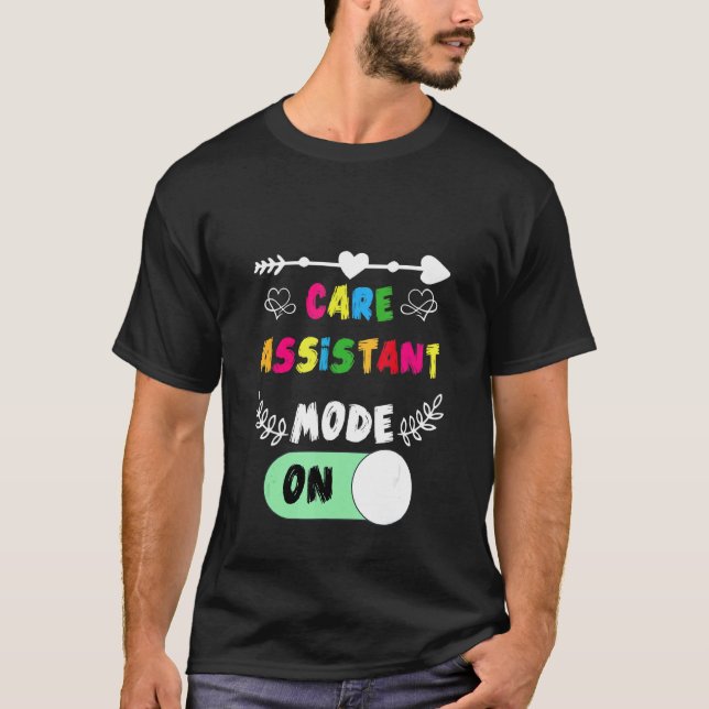 T-shirt Care Assistant Mode On Care Homes Show Support Car (Devant)