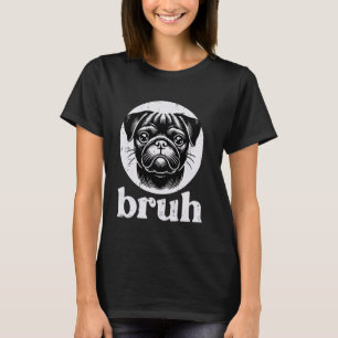 T-shirt Carlin Chien Face Bruh Dit Drôle Mème Hommes Femme