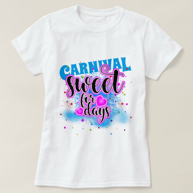 T-shirt CARNIVAL Sweet Pendant Des Jours ! (Design devant)