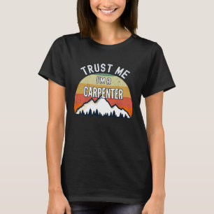 T-shirt Carpenter Faites-moi confiance Je suis Carpenter